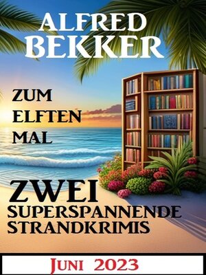 cover image of Zum elften Mal zwei superspannende Strandkrimis Juni 2023